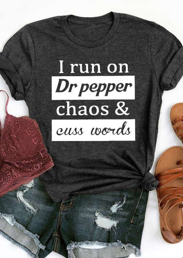 I Run On Dr Pepper Chaos & Cuss Words T-Shirt Tee - Dark Grey