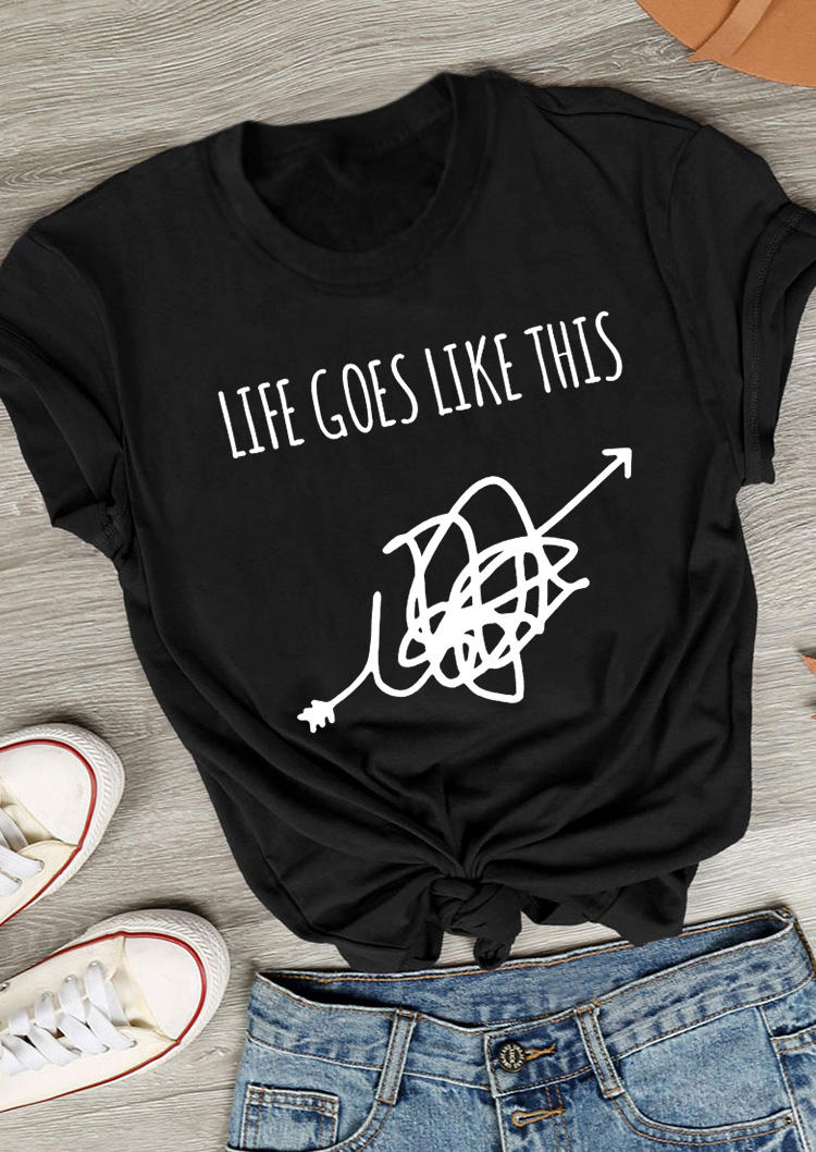 

Life Goes Like This O-Neck T-Shirt Tee - Black, 494784