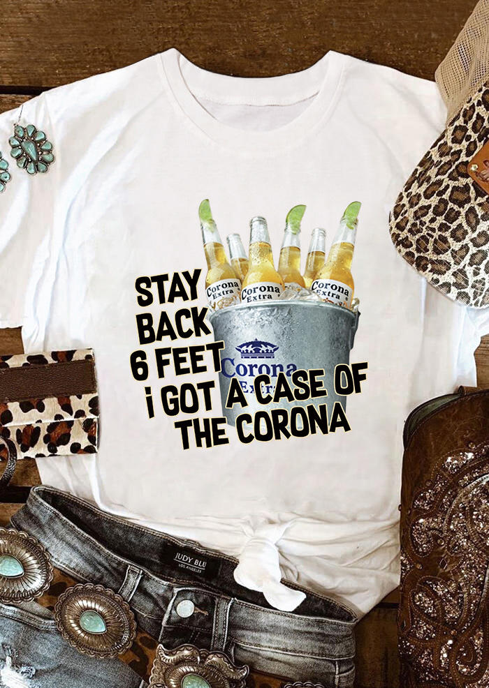 

Stay Back 6 Feet I Got A Case Of The Corona T-Shirt Tee - White, 494901