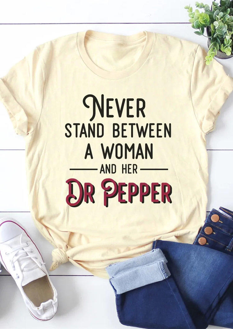 

Never Stand Between A Woman And Her Dr Pepper T-Shirt Tee - Apricot, 495073