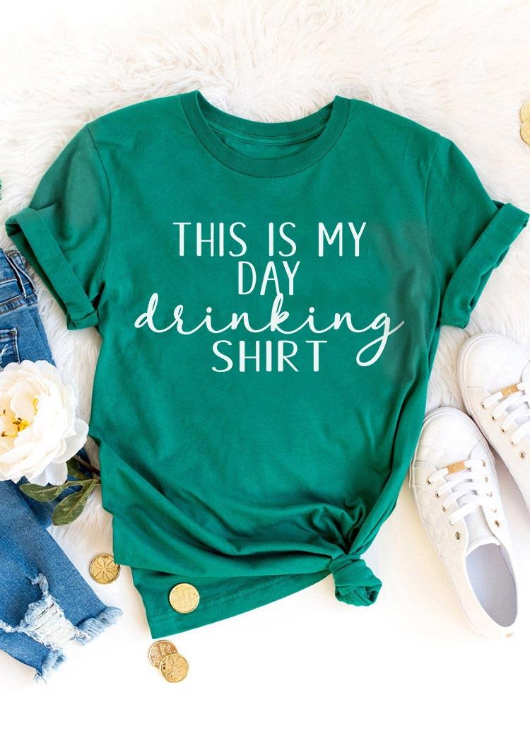 

This Is My Day Drinking O-Neck T-Shirt Tee - Green, 495127