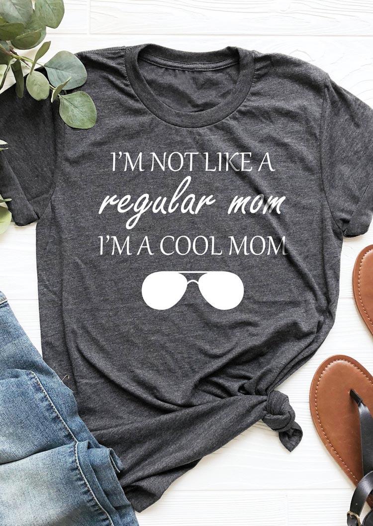 

I'm Not Like A Regular Mom I'm A Cool Mom T-Shirt Tee - Dark Grey, 494188