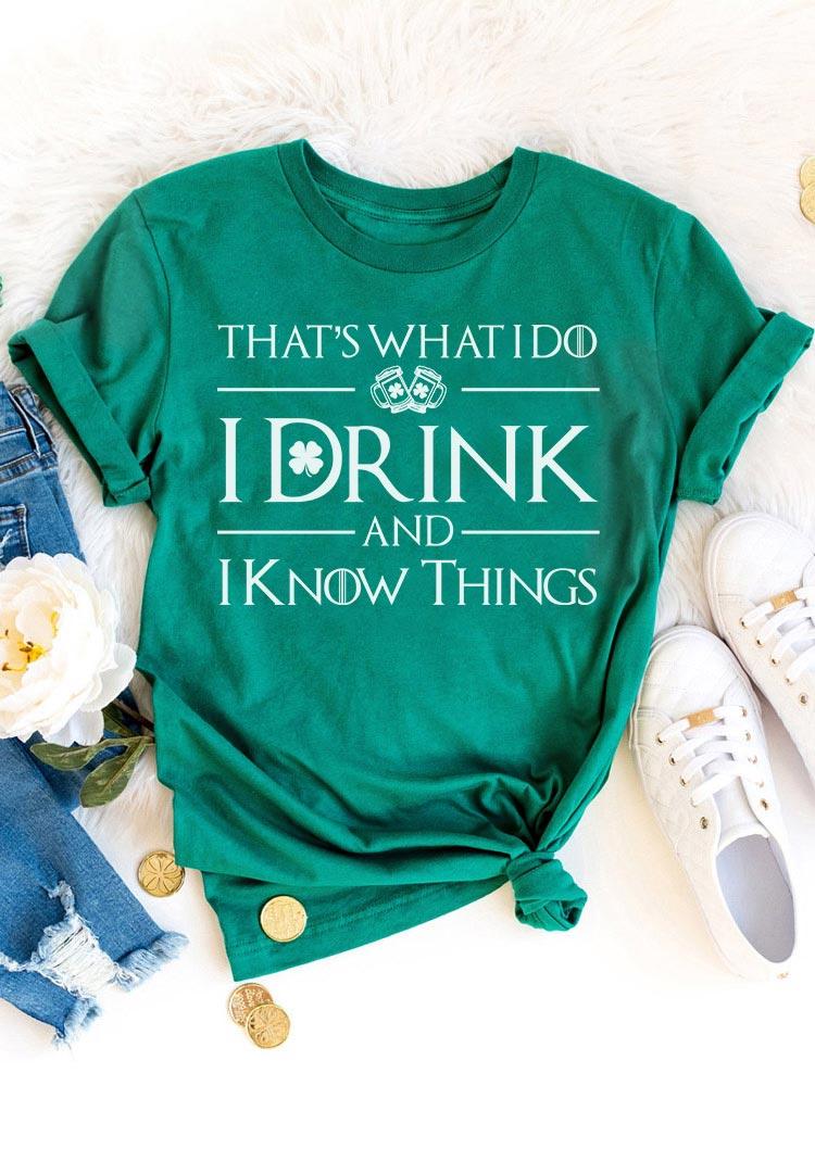 

I Drink And I Know Things T-Shirt Tee - Green, 495507