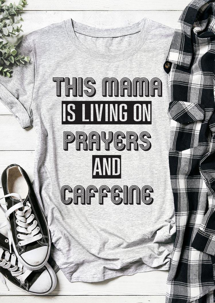 

This Mama Is Living On Prayers And Caffeine T-Shirt Tee - Light Grey, 495458