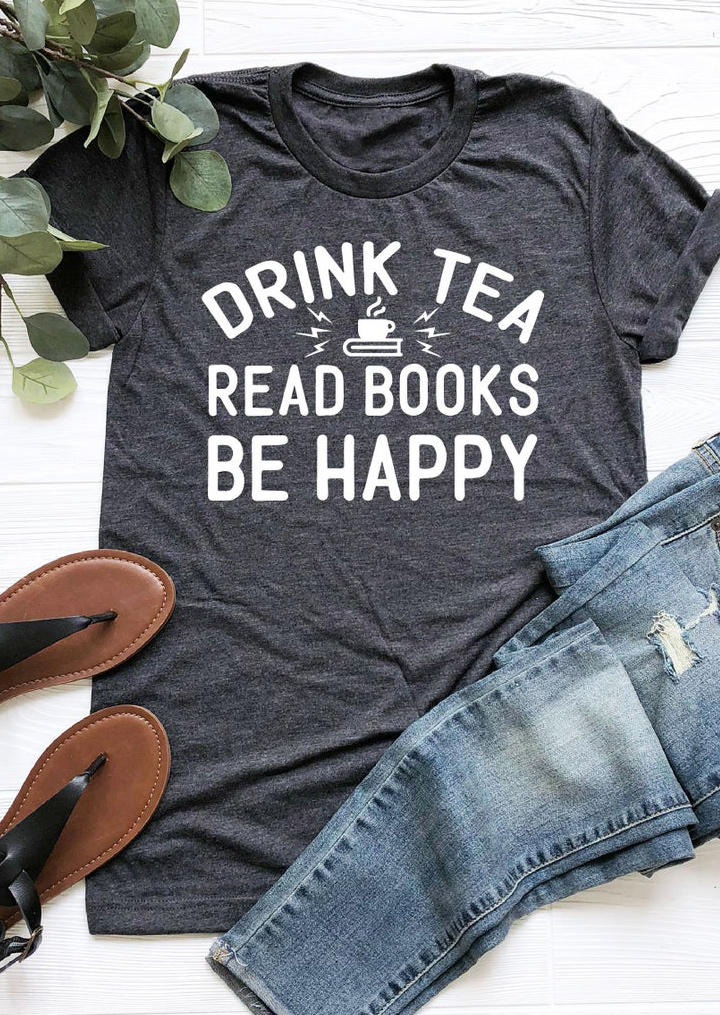 

Drink Tea Read Books Be Happy T-Shirt Tee - Dark Grey, 496313