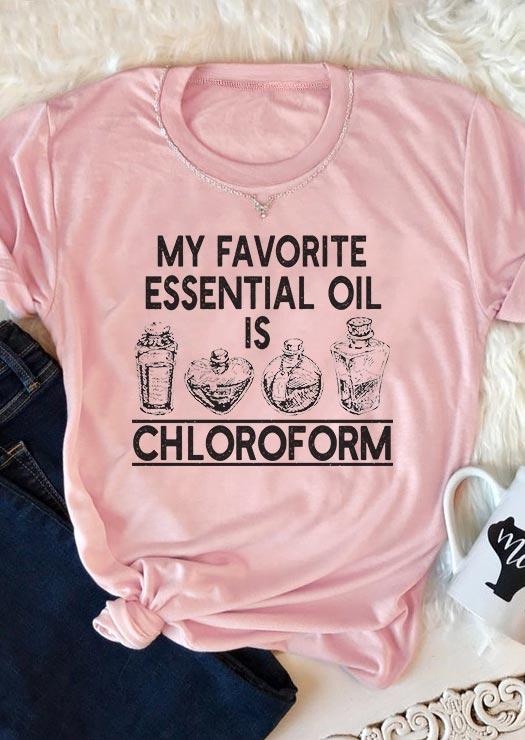 My Favorite Essential Oil Is Chloroform T-Shirt Tee - Pink 495144