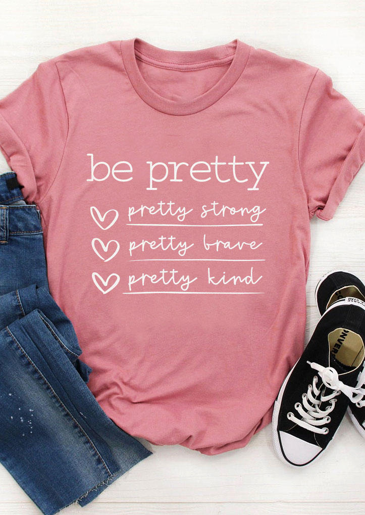 

Be Pretty Be Strong Be Brave Be Kind Heart T-Shirt Tee - Cameo Brown, 498662