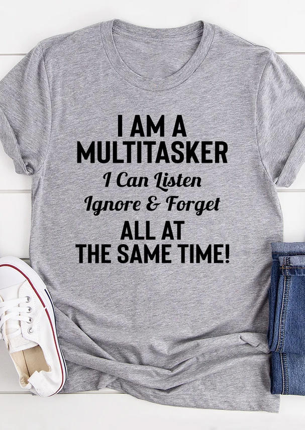 

I Am A Multitasker Casual T-Shirt Tee - Gray, 499304