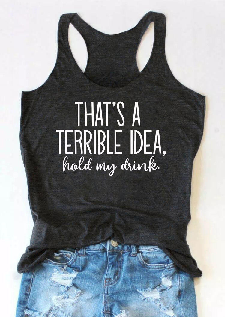 

That's A Terrible Idea Hold My Drink Racerback Tank - Dark Grey, Gray, 492994