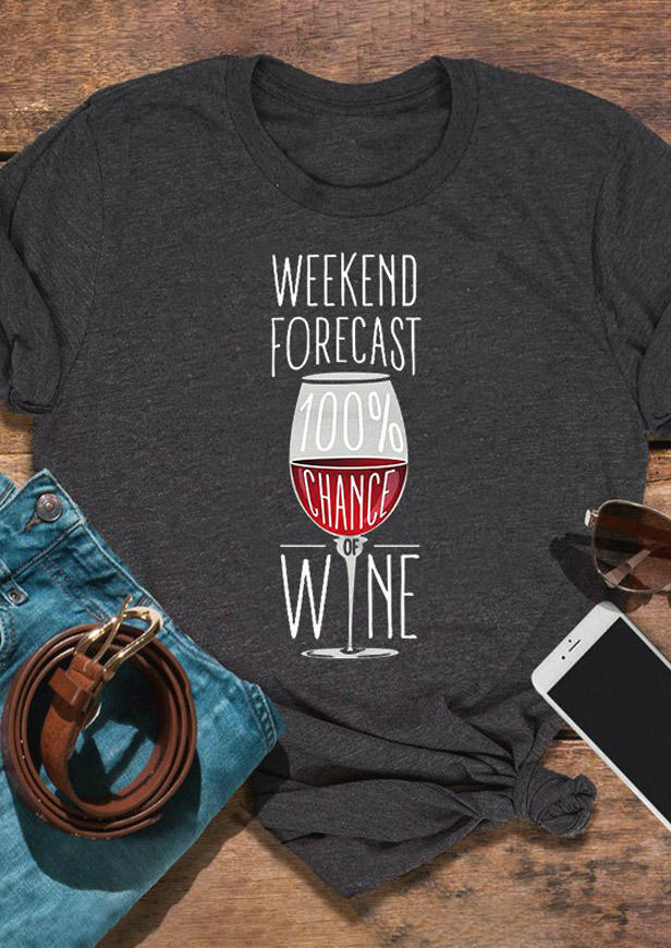 

Weekend Forecast Wine T-Shirt Tee - Dark Grey, 499460