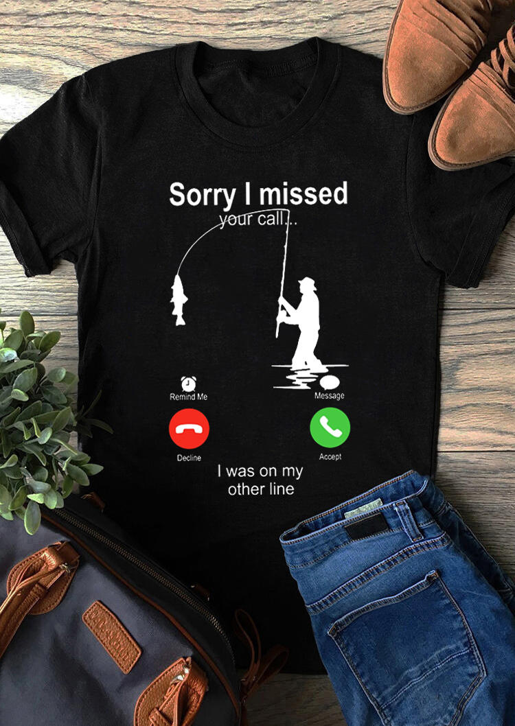 

Sorry I Missed Your Call Fishing T-Shirt Tee - Black, 499629
