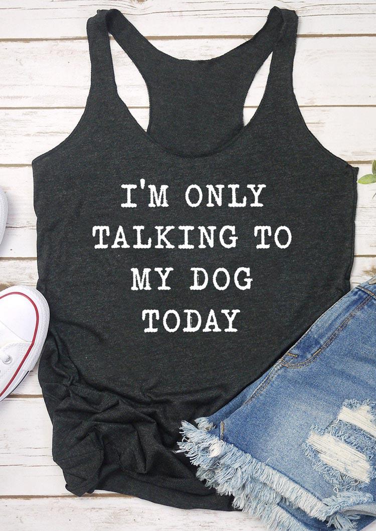 

I'm Only Talking To My Dog Today Racerback Tank - Dark Grey, 498258