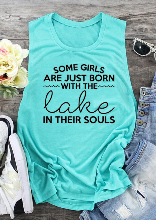 

Some Girls Are Just Born With The Lake In Their Souls Tank - Cyan, 500745