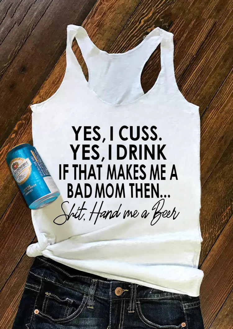 

Yes I Cuss Hand Me A Beer Funny Mom Racerback Tank - White, 502305