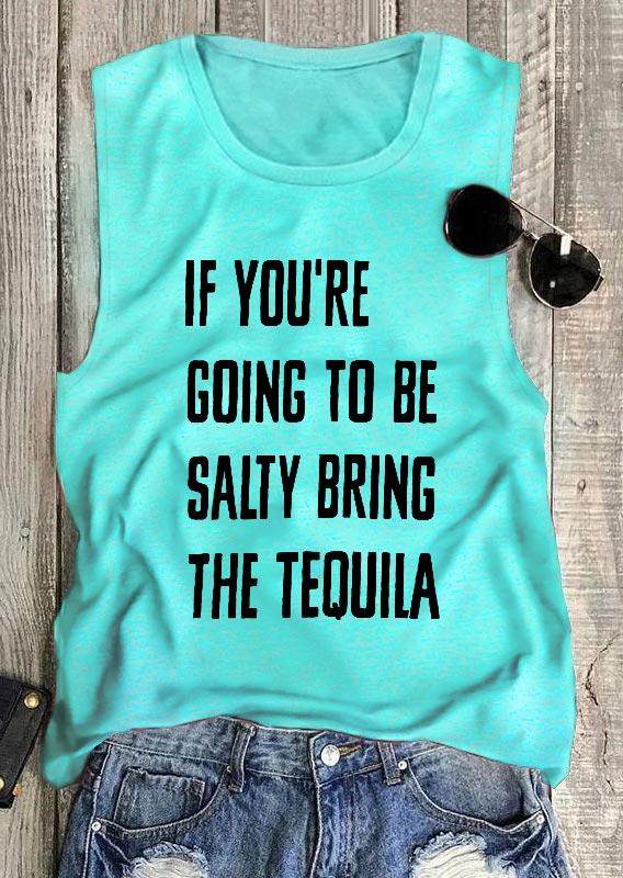 

If You Are Going To Be Salty Bring The Tequila Tank - Cyan, 502454