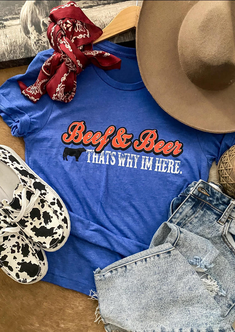 Beef & Beer That's Why I'm Here T-Shirt Tee - Blue