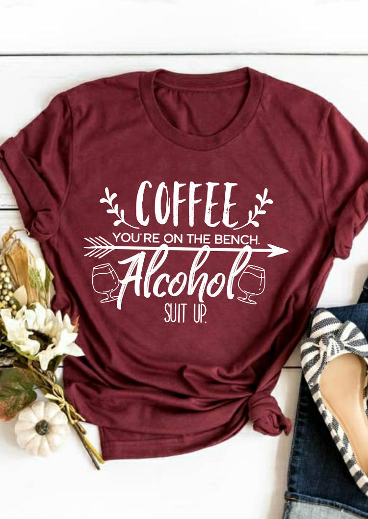 

Coffee You're On The Bench Alcohol Suit Up T-Shirt Tee - Burgundy, 502690