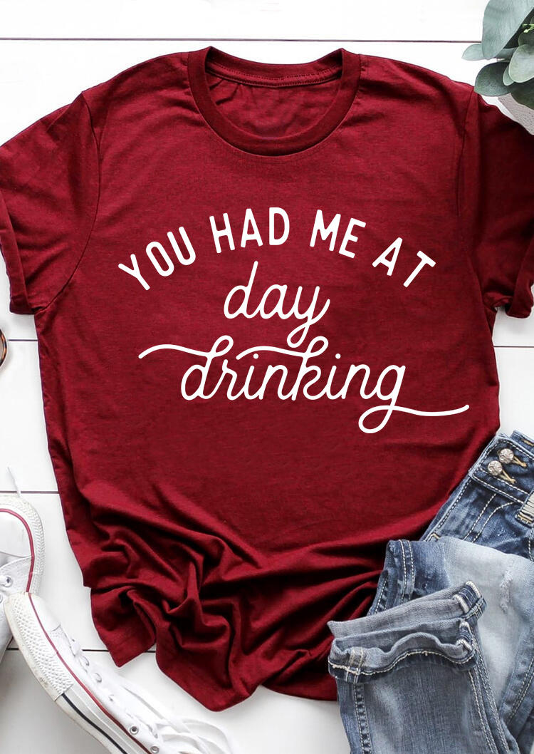 

You Had Me At Day Drinking T-Shirt Tee - Burgundy, 502699