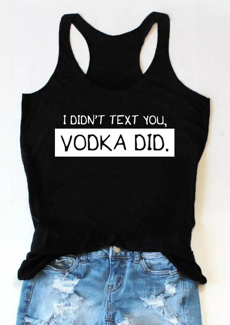 

I Didn't Text You Vodka Did Racerback Tank - Black, 504079