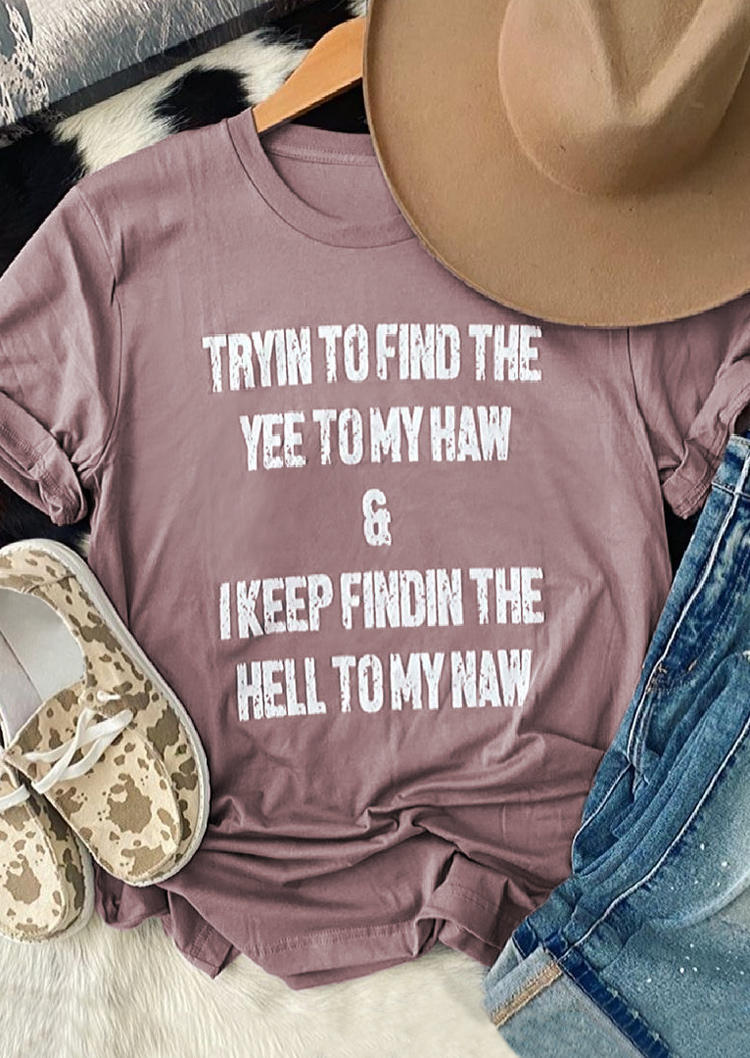 

Tryin To Find The Yee To My Haw T-Shirt Tee - Cameo Brown, 505110