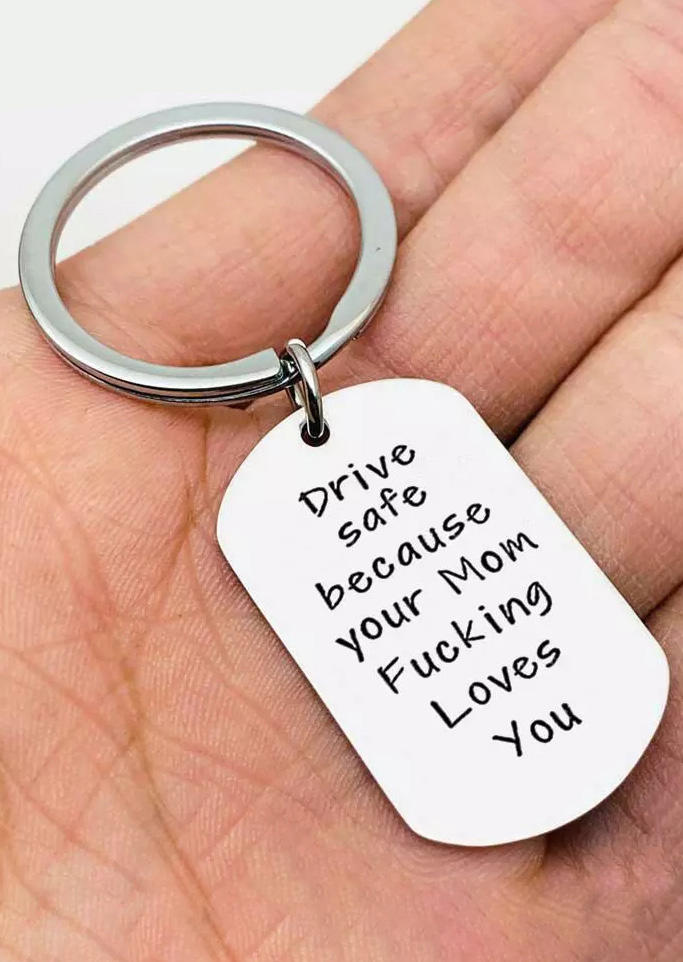 

Drive Safe Your Mom Fucking Love You Keychain, Black;silver, 493654