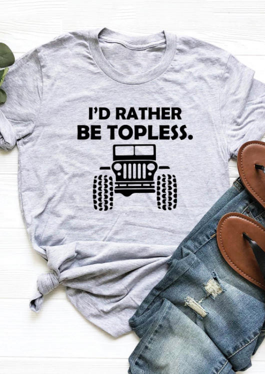 

I'D Rather Be Topless T-Shirt Tee - Light Grey, 508065