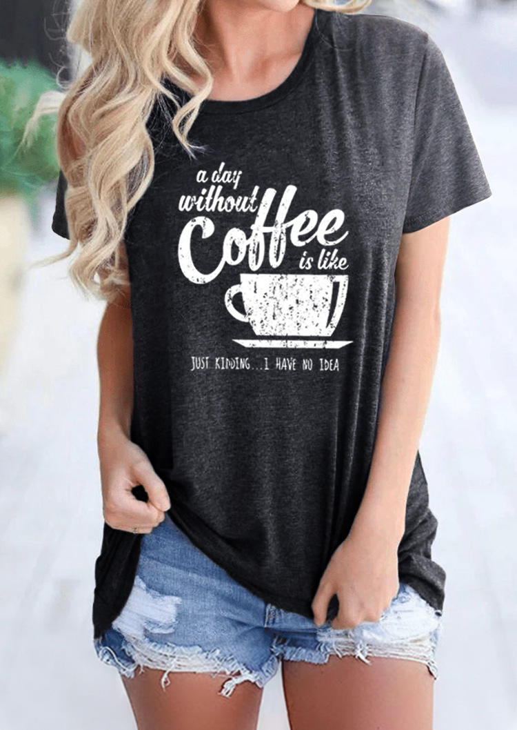 

A Day Without Coffee T-Shirt Tee - Dark Grey, 508397