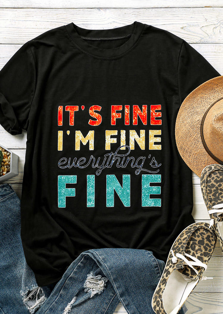 

It' Fine I'm Fine Everything' Fine T-Shirt Tee - Black, 510596
