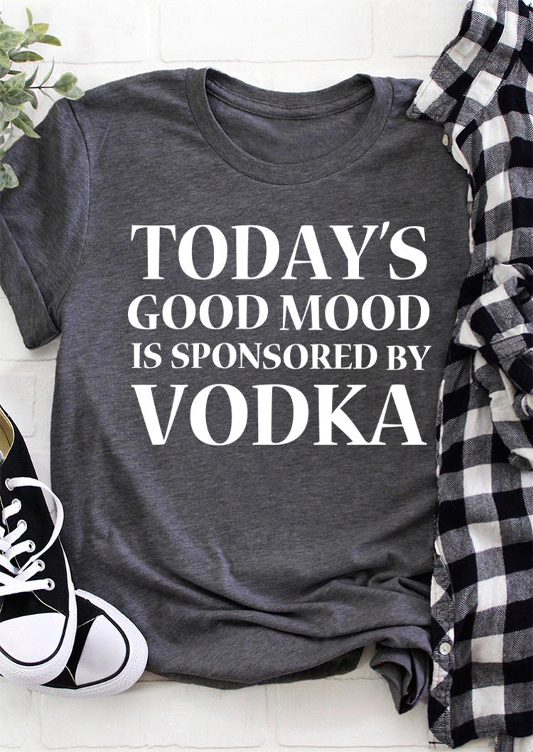 

Today' Good Mood Is Sponsored By Vodka T-Shirt Tee - Dark Grey, 510352