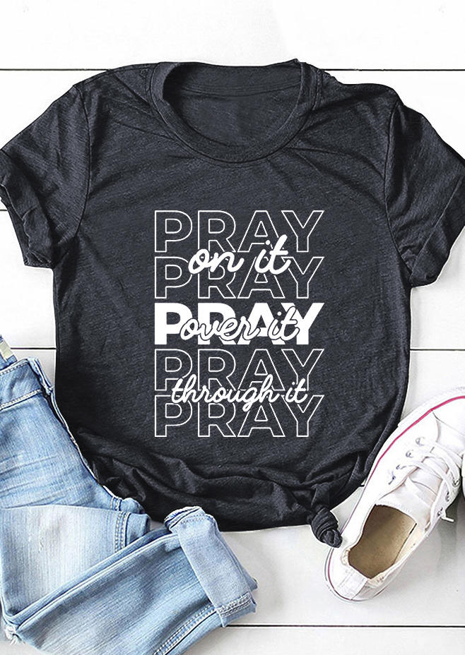 

Pray On It Over It Through It T-Shirt Tee - Dark Grey, 510978