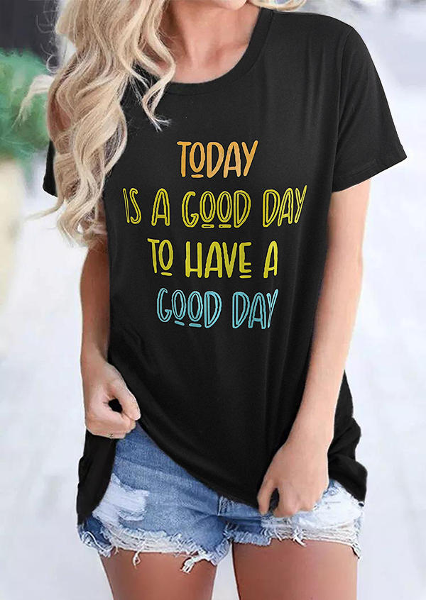 

Today Is A Good Day To Have A Good Day T-Shirt Tee - Black, 511152