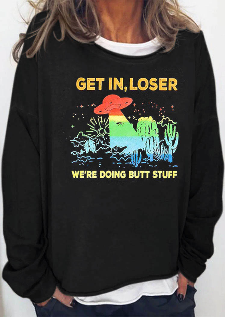 

Get In Loser We're Doing Butt Stuff Alien Sweatshirt - Black, 512535