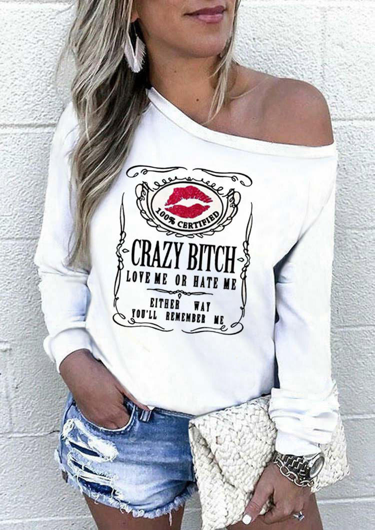 

Crazy Bitch Love Me Or Hate Me Lips T-Shirt Tee - White, 513729