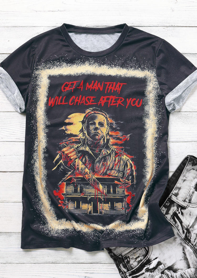Halloween Get A Man That Will Chase After You Bleached T-Shirt Tee - Black