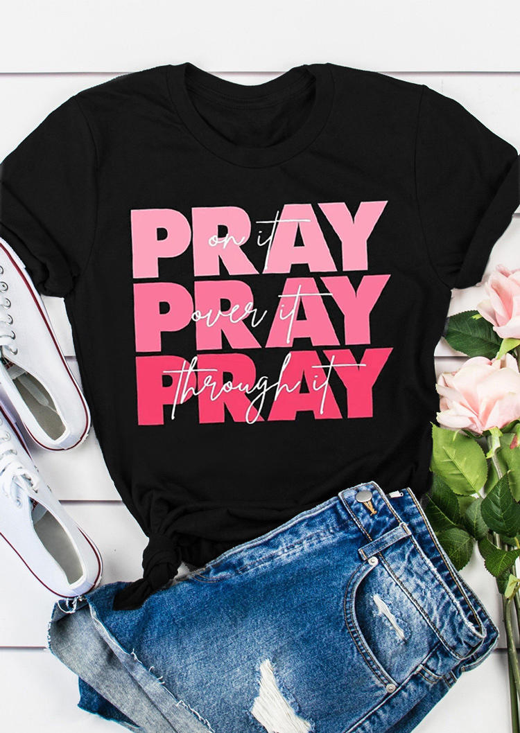 

Pray On It Pray Over It Pray Through It T-Shirt Tee - Black, 514111