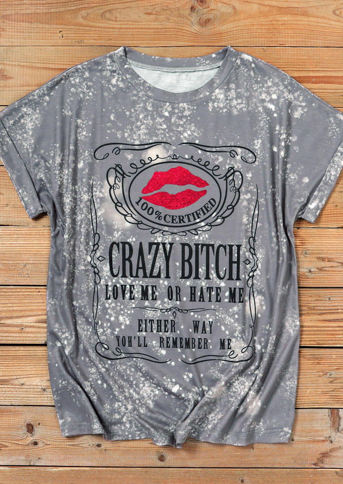 

Crazy Bitch Love Me Or Hate Me Lips T-Shirt Tee - Gray, 513993