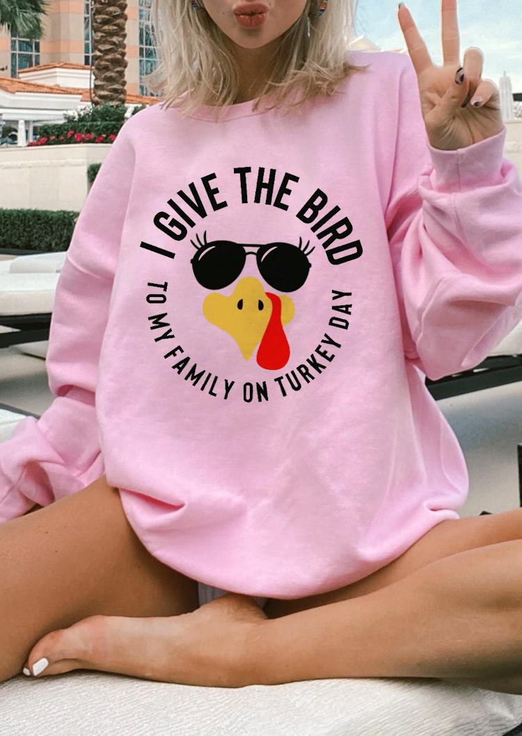 

I Give The Bird To My Family On Turkey Day Sweatshirt - Pink, 519151