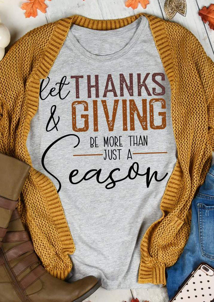 

Let Thanks & Giving Be More Than Just A Season T-Shirt Tee - Light Grey, 519586