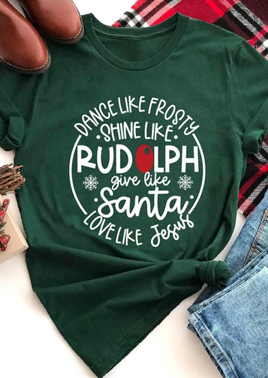 

Dance Like Frosty Shine Like Rudolph Give Like Santa T-Shirt Tee - Green, 519857