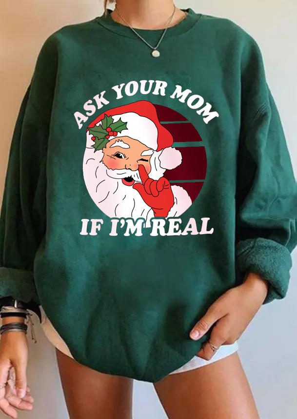 

Christmas Ask Your Mom If I' Real Santa Sweatshirt - Green, 519871