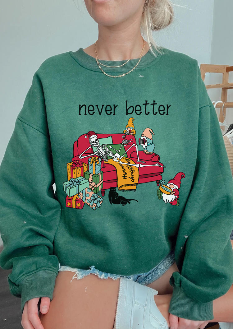 

Christmas Skeleton Never Better Sweatshirt - Green, 520448