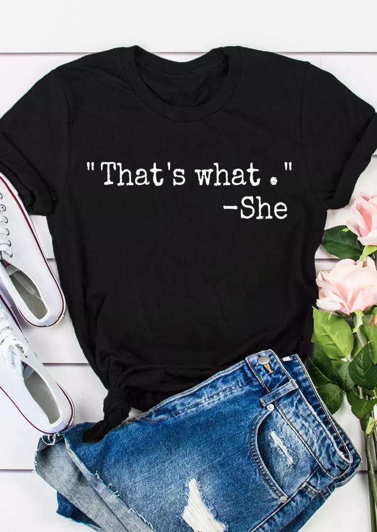 

That' What She O-Neck T-Shirt Tee - Black, 521905