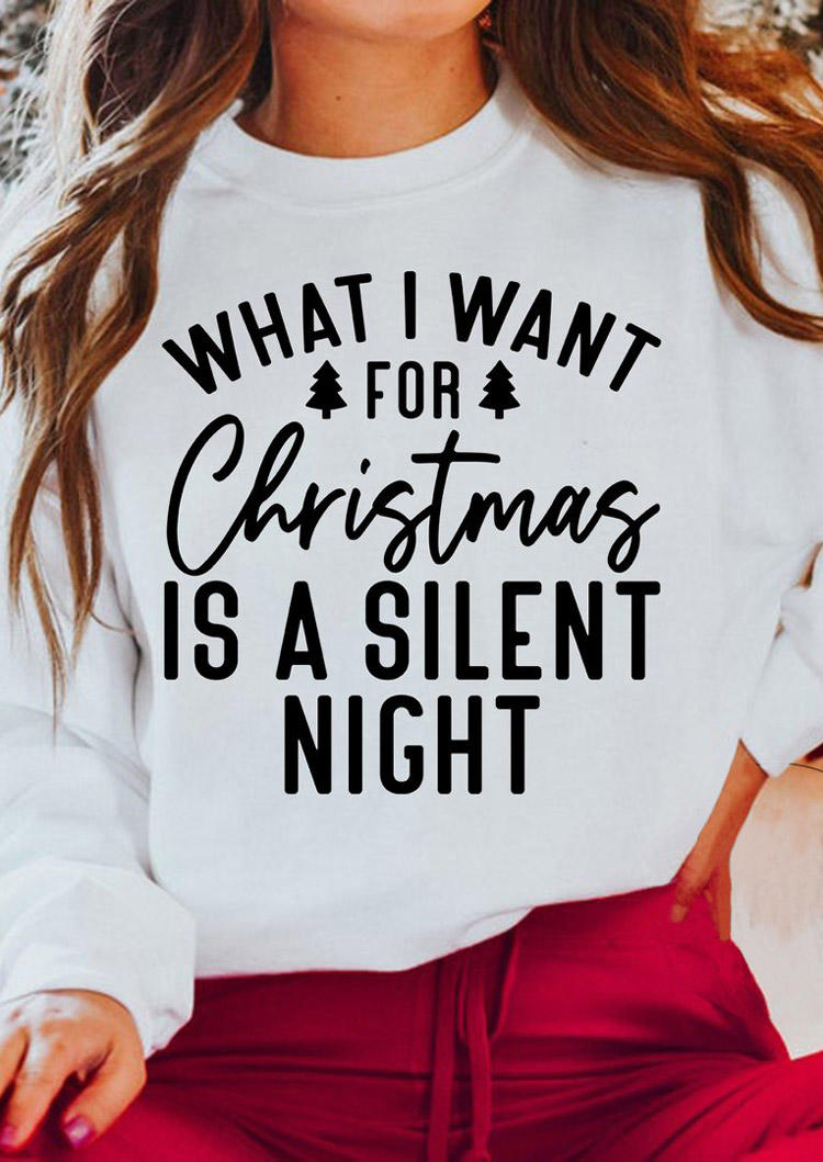 What I Want For Christmas Is A Silent Night Sweatshirt - White