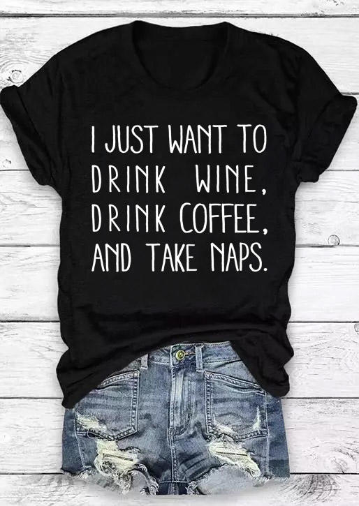 I Just Want To Drink Wine Drink Coffee T-Shirt Tee - Black