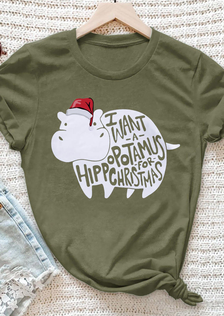 I Want A Hippopotamus For Christmas T-Shirt Tee - Army Green