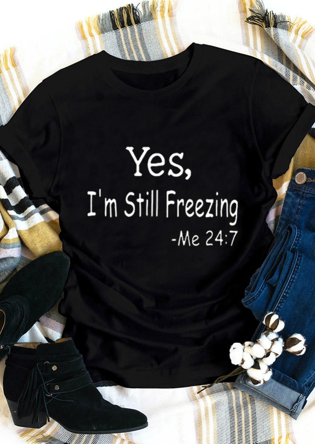 

Yes I'm Still Freezing T-Shirt Tee - Black, 524293