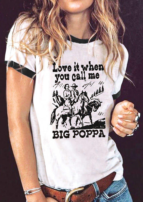 

I Love It When You Call Me Big Poppa T-Shirt Tee - White, 525484