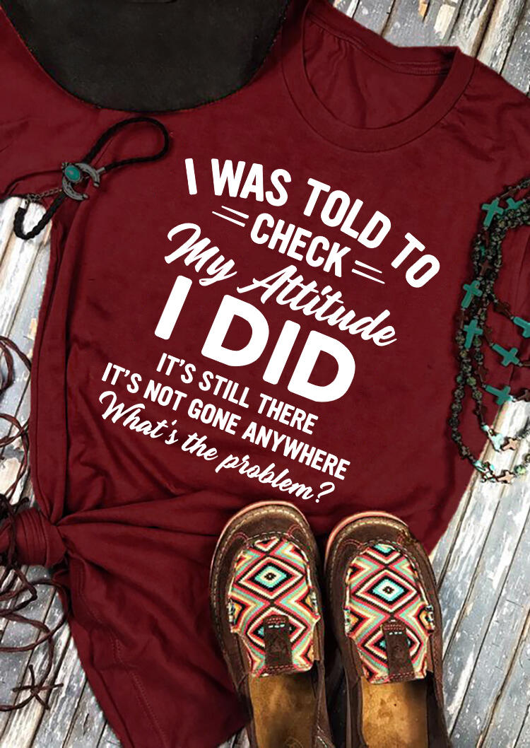 

I Was Told To Check My Attitude T-Shirt Tee - Burgundy, 525049