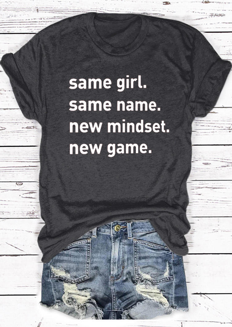 

Same Girl Same Name New Mindset New Game T-Shirt Tee - Dark Grey, 526106
