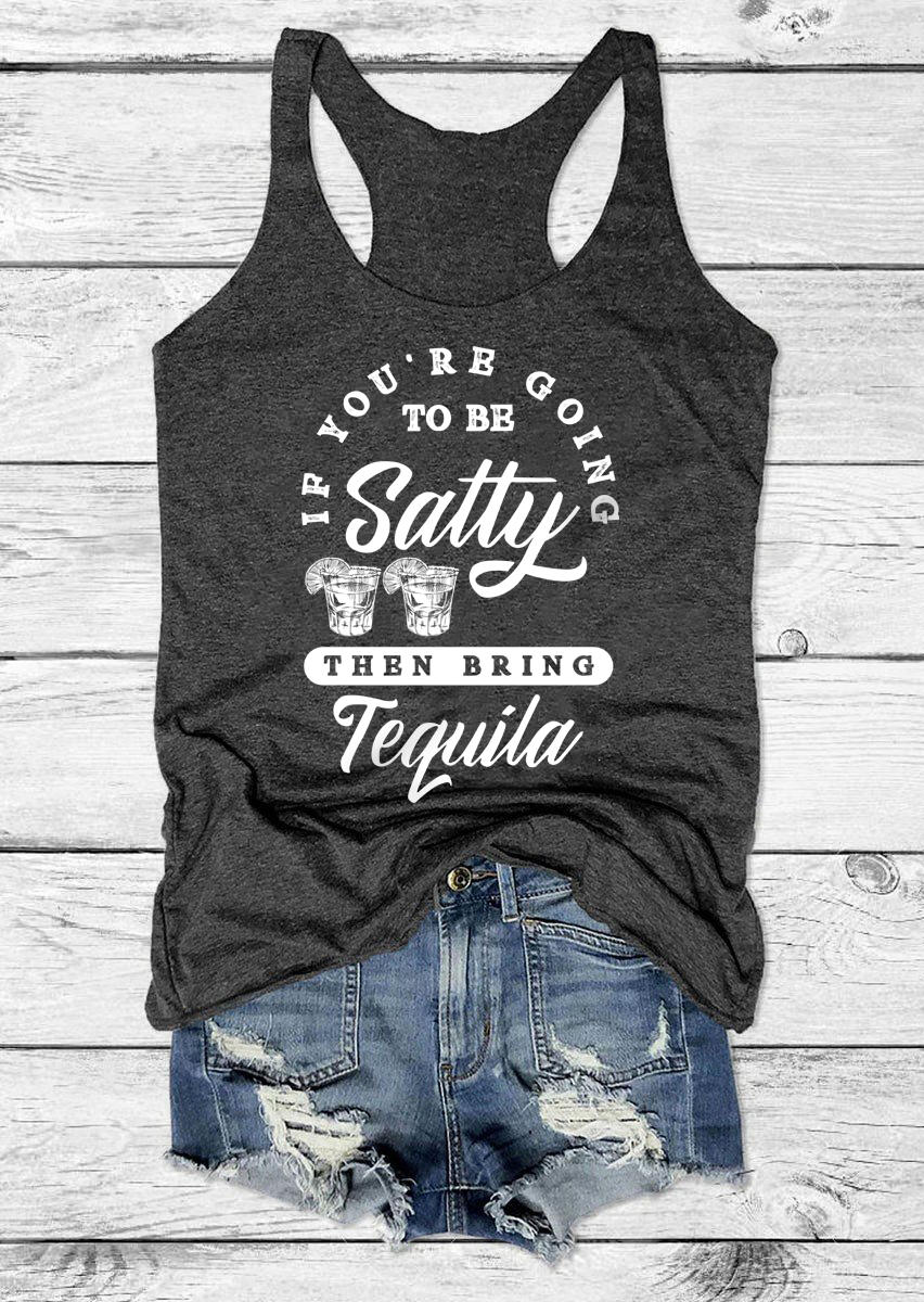 

If You're Going To Be Salty Then Bring Tequila Tank - Dark Grey, 526350